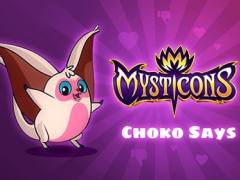 Mysticons Choko Says